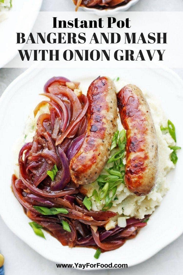 Instant Pot Bangers and Mash with Onion Gravy Yay! For Food