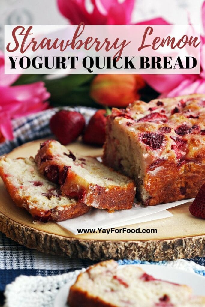 Strawberry Lemon Yogurt Quick Bread Yay! For Food